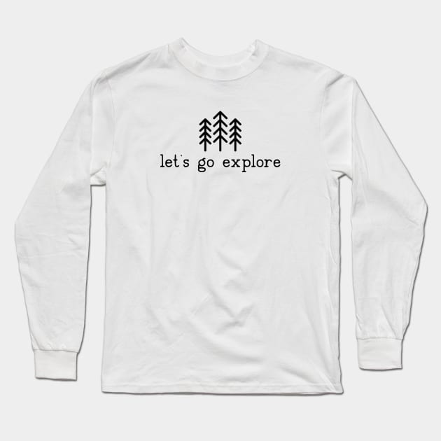 Let's go Explore Pine Trees Hiking Camping Long Sleeve T-Shirt by uncommontee